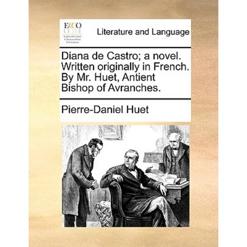 Diana de Castro; A Novel. Written Originally in French. by Mr. Huet Antient Bishop of Avranches. Paperback, Gale Ecco, Print Editions