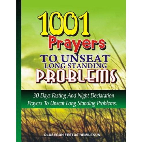1001 Prayers to Unseat Long Standing Problems Paperback, Createspace ...