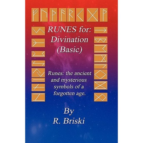Runes for: Divination (Basic): Runes: The Ancient and Mysterious Symbols of a Forgotten Age. Paperback, Spiral Journey