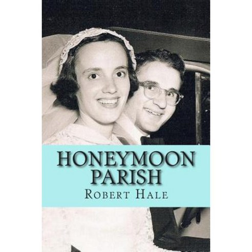 Honeymoon Parish: A Humorous Novel Paperback, Createspace Independent Publishing Platform
