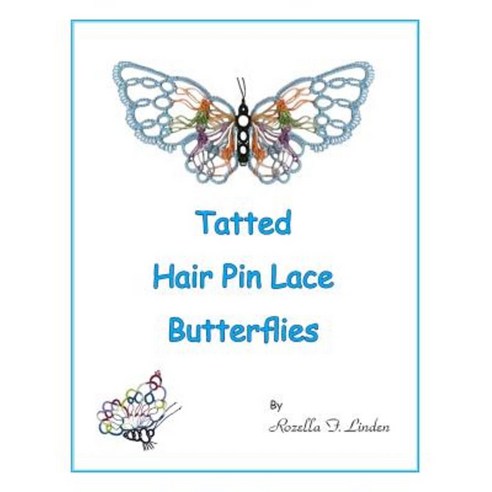 Tatted Hair Pin Lace Butterflies Paperback, Createspace Independent Publishing Platform