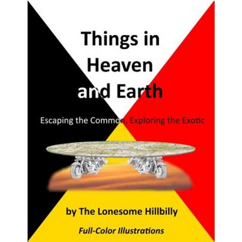 Things in Heaven and Earth: With Color Photographs Paperback, Createspace Independent Publishing Platform