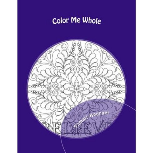 Color Me Whole: A Mompositive Coloring Book Paperback, Createspace Independent Publishing Platform