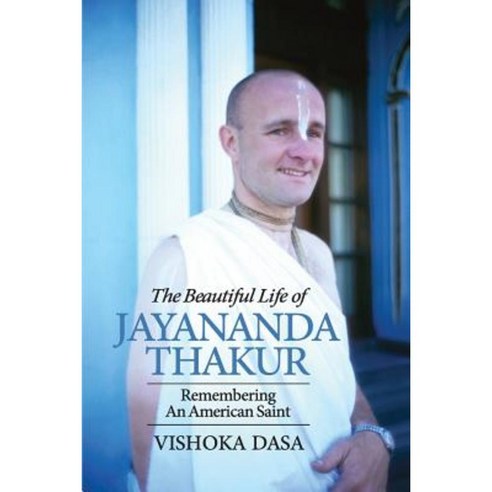 The Beautiful Life of Jayananda Thakur Paperback, Createspace Independent Publishing Platform
