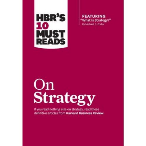 HBR''s 10 Must Reads on Strategy (Including Featured Article "What Is Strategy?" by Michael E. Porter) Hardcover, Harvard Business School Press