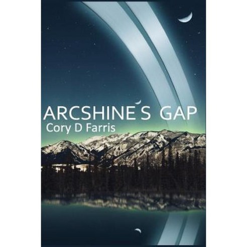 Arcshine''s Gap Paperback, Createspace Independent Publishing Platform