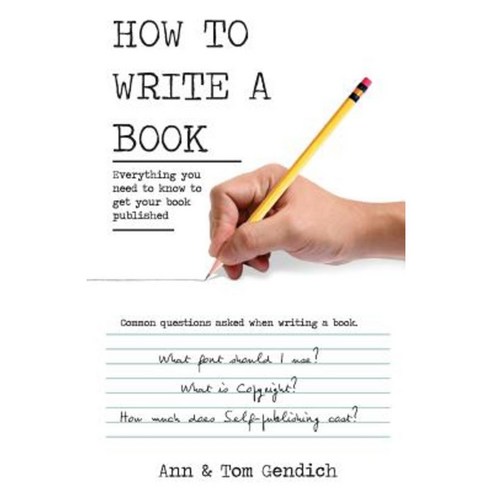 How to Write a Book: Everything You Need to Know to Get Your Book Published Paperback, Createspace Independent Publishing Platform