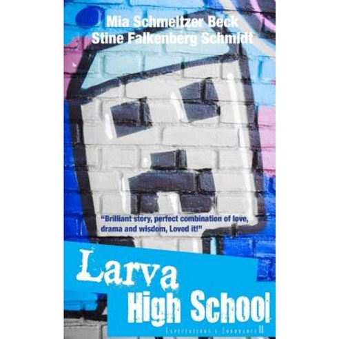 Larva High School 2 - Expectations and Endurance Paperback, Createspace Independent Publishing Platform