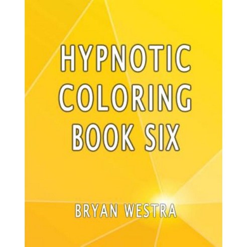 Hypnotic Coloring Book Six Paperback, Createspace Independent Publishing Platform