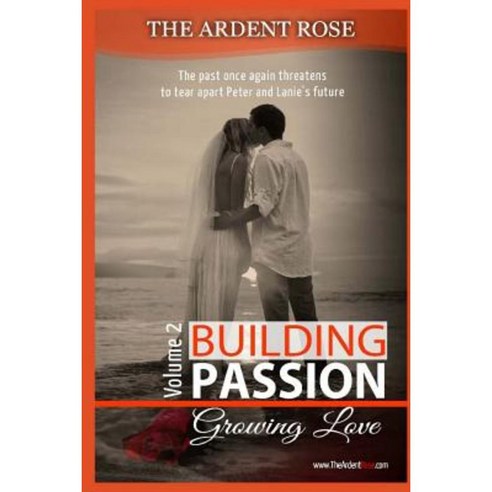 Building Passion: Growing Love Paperback, Createspace Independent Publishing Platform