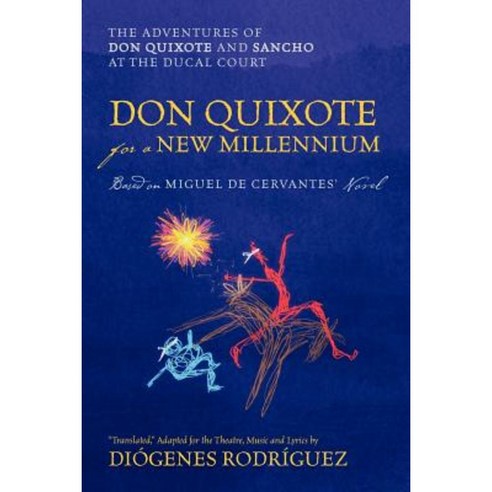 Don Quixote for a New Millennium: The Adventures of Don Quixote and Sancho at the Ducal Court Paperback, Outskirts Press