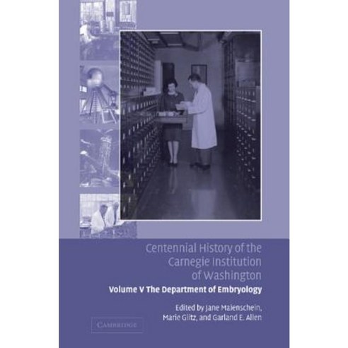 Centennial History of the Carnegie Institution of Washington:"Volume 5 the Department of Embry..., Cambridge University Press