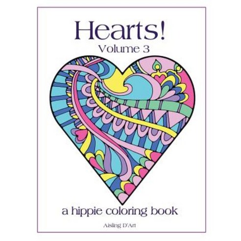 Hearts! Volume 3 - A Hippie Coloring Book Paperback, Createspace Independent Publishing Platform
