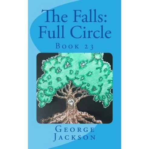 The Falls: Full Circle: Book 23 Paperback, Createspace Independent Publishing Platform