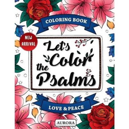 Let''s Color the Psalms: Color Calm & Relaxing Anti Stress Coloring Book Christian Paperback, Createspace Independent Publishing Platform