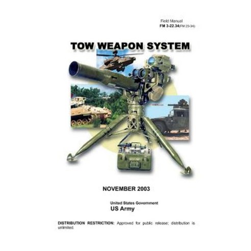 Field Manual FM 3-22.34 (FM 23-34) Tow Weapon System November 2003 Paperback, Createspace Independent Publishing Platform