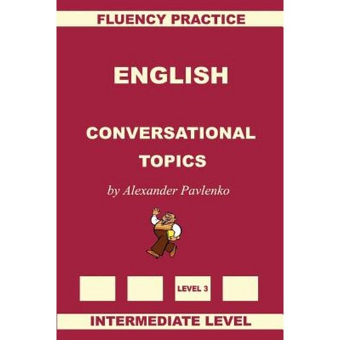 English Conversational Topics Intermediate Level Paperback, Createspace Independent Publishing Platform
