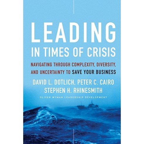 Leading in Times of Crisis: Navigating Through Complexity Diversity and Uncertainty to Save Your Business Hardcover, Jossey-Bass