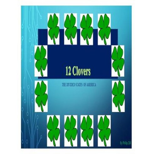 12 Clovers-The Divided States of America: The Divided States of America Paperback, Createspace Independent Publishing Platform