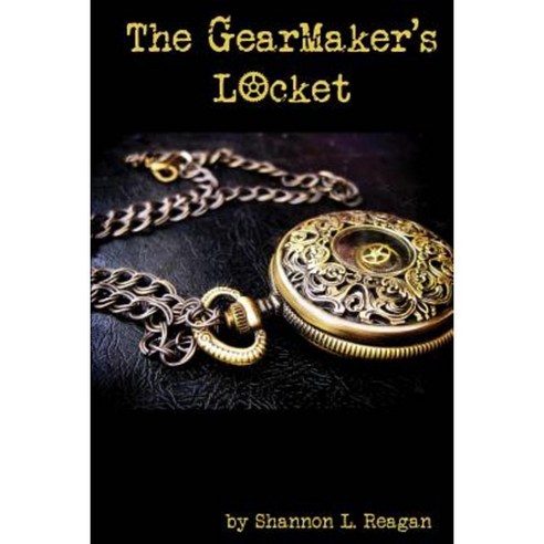 The Gearmaker''s Locket Paperback, Createspace Independent Publishing Platform