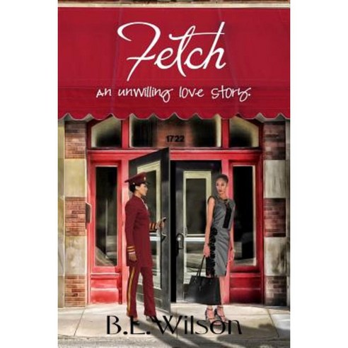 Fetch: An Unwilling Love Story Paperback, Createspace Independent Publishing Platform