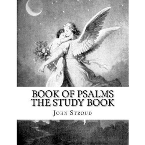Book of Psalms the Study Book: Holy Bible Book of Psalms Study Book Paperback, Createspace Independent Publishing Platform