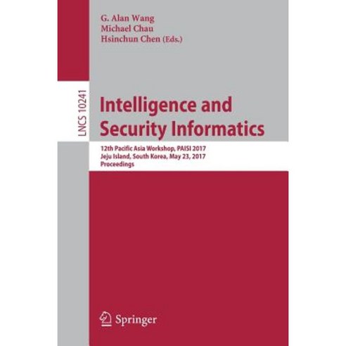 Intelligence and Security Informatics: 12th Pacific Asia Workshop Paisi 2017 Jeju Island South Korea May 23 2017 Proceedings Paperback, Springer