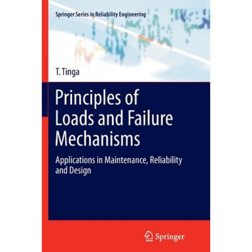 Principles of Loads and Failure Mechanisms: Applications in Maintenance Reliability and Design Paperback, Springer