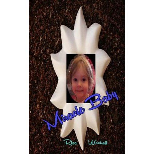Miracle Baby Paperback, Createspace Independent Publishing Platform