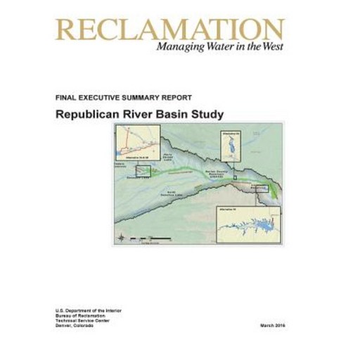 Republican River Basin Study: Final Executive Summary Report Paperback, Createspace Independent Publishing Platform