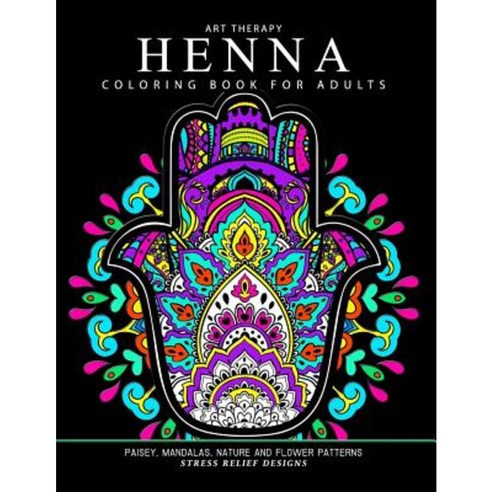 Henna Coloring Book for Adults: Adult Coloring Books Paperback, Createspace Independent Publishing Platform