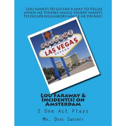 Lou Faraway & Incident(s) on Amsterdam: 2 One Act Plays Paperback, Createspace Independent Publishing Platform