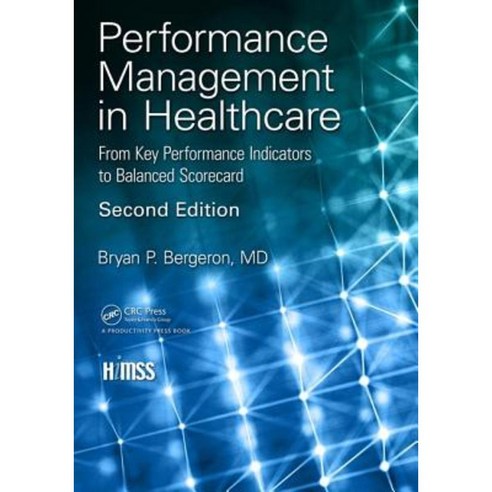 Performance Management in Healthcare: From Key Performance Indicators to Balanced Scorecard Second Edition Paperback, Productivity Press