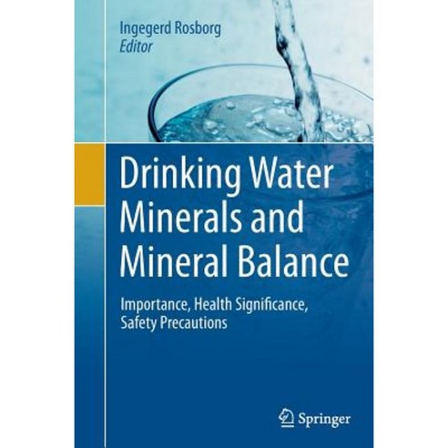 Drinking Water Minerals and Mineral Balance: Importance Health Significance Safety Precautions Paperback, Springer