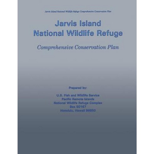 Jarvis Island National Wildlife Refuge Comprehensive Conservation Plan Paperback, Createspace Independent Publishing Platform