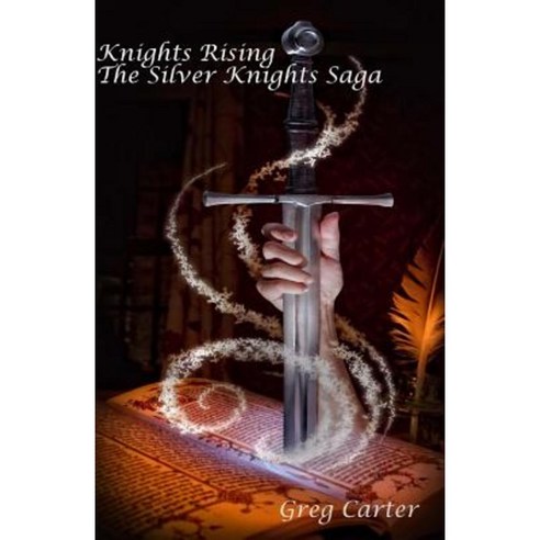 Knights Rising: Book 1 of the Silver Knights Saga Paperback, Createspace Independent Publishing Platform