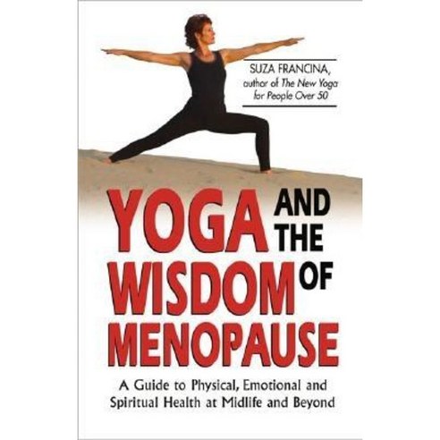 Yoga and the Wisdom of Menopause: A Guide to Physical Emotional and Spiritual Health at Midlife and Beyond Paperback, Health Communications