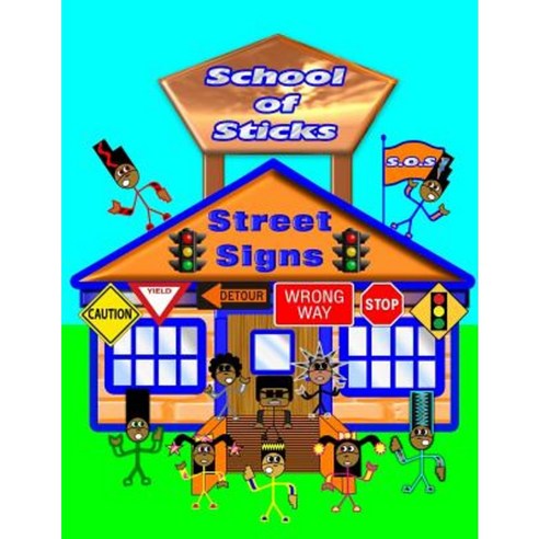 School of Sticks Street Signs: Street Signs Paperback, Createspace Independent Publishing Platform
