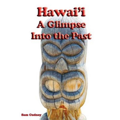 Hawai''i a Glimpse Into the Past Paperback, Createspace Independent Publishing Platform