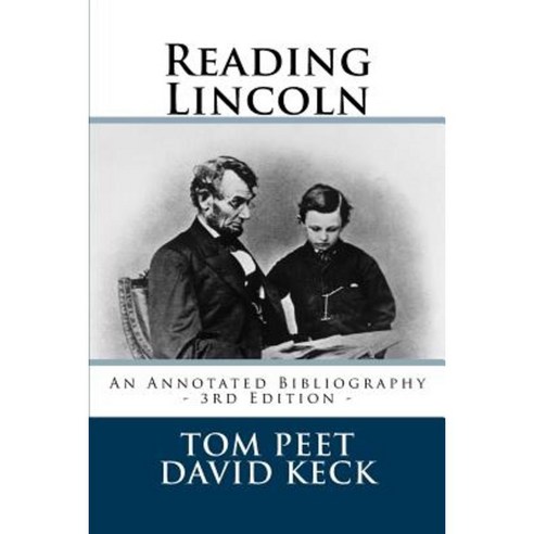 Reading Lincoln: An Annotated Bibliography - 3rd Edition Paperback, Createspace Independent Publishing Platform