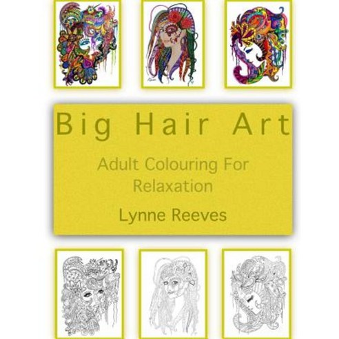 Big Hair Art: Adult Colour Therapy Paperback, Createspace Independent Publishing Platform