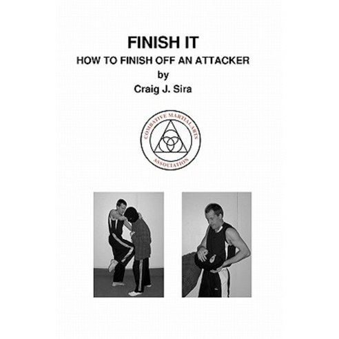 Finish It: How to Finish Off an Attacker Paperback, Createspace Independent Publishing Platform