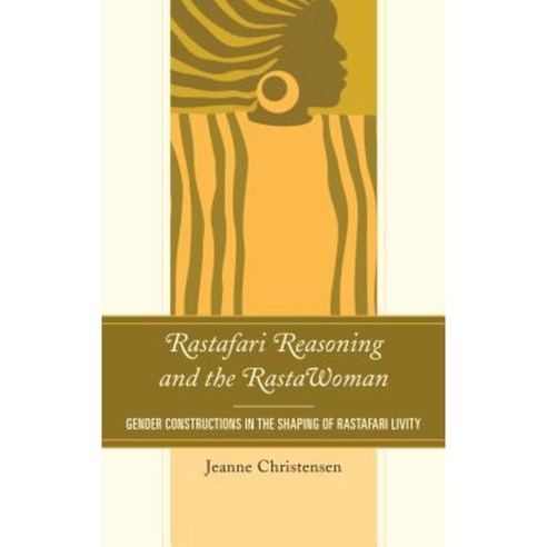 Rastafari Reasoning and the Rastawoman: Gender Constructions in the Shaping of Rastafari Livity Paperback, Lexington Books