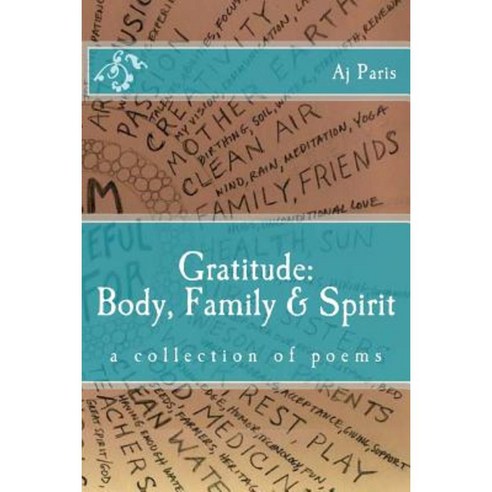Gratitude: Body Family & Spirit: A Collection of Poems Paperback, Createspace Independent Publishing Platform