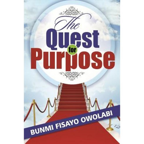 The Quest for Purpose Paperback, Createspace Independent Publishing Platform