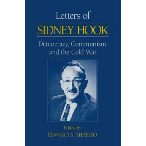 Letters of Sidney Hook: Democracy Communism and the Cold War: Democracy Communism and the Cold War Hardcover, Routledge