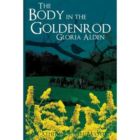 The Body in the Goldenrod: A Catherine Jewell Mystery Paperback, Createspace Independent Publishing Platform