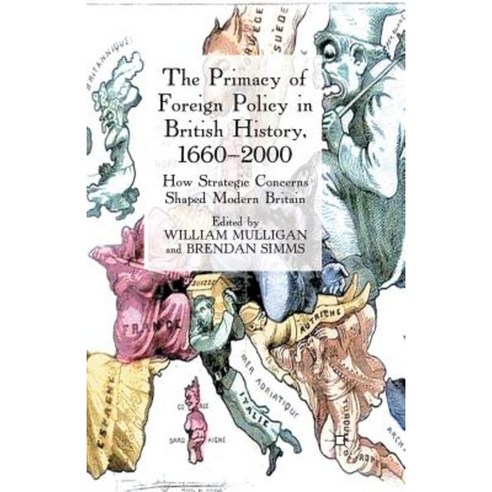 The Primacy of Foreign Policy in British History 1660 2000: How Strategic Concerns Shaped Modern Britain Paperback, Palgrave MacMillan