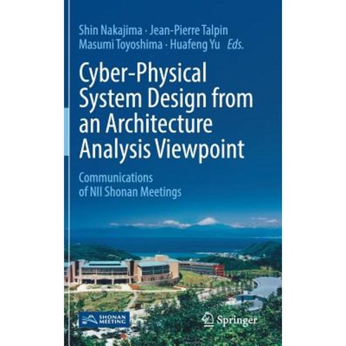 Cyber-Physical System Design from an Architecture Analysis Viewpoint: Communications of Nii Shonan Meetings Hardcover, Springer