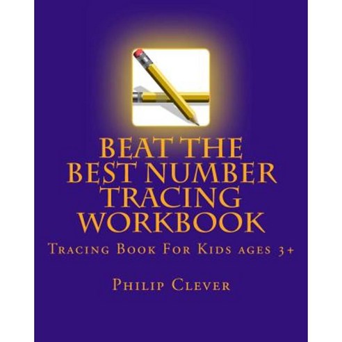 Beat the Best Number Tracing Workbook: Tracing Book for Kids Ages 3+ Paperback, Createspace Independent Publishing Platform
